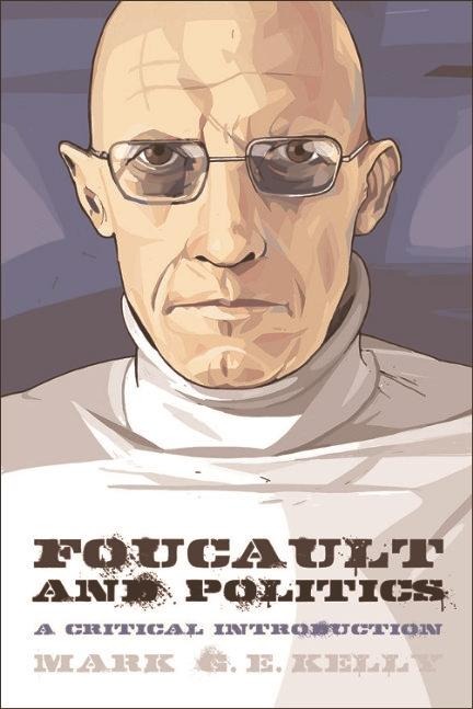 Foucault and Politics - Mark G. E. Kelly