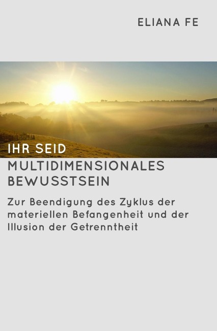 Ihr seid multidimensionales Bewusstsein - Eliana Fe