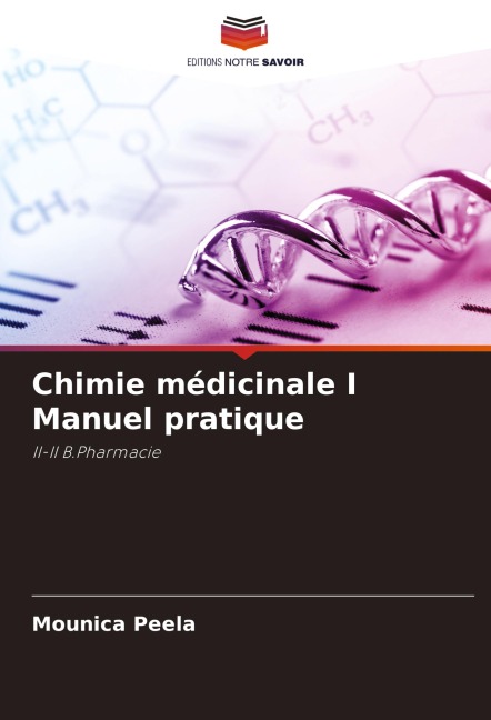 Chimie médicinale I Manuel pratique - Mounica Peela
