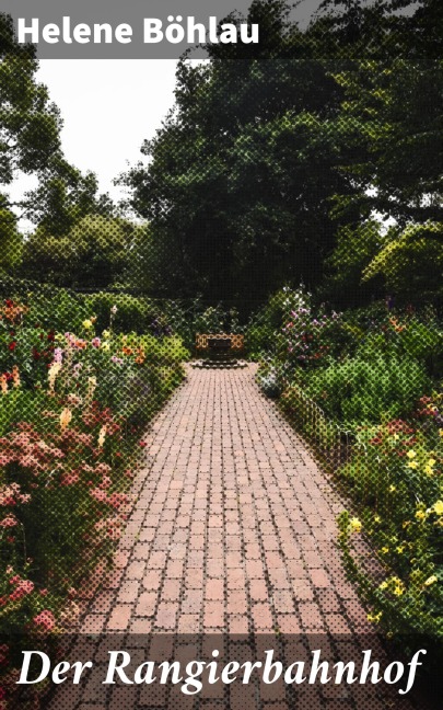 Der Rangierbahnhof - Helene Böhlau