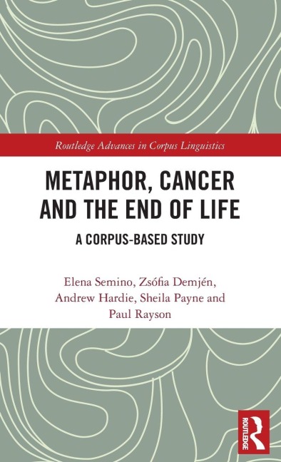 Metaphor, Cancer and the End of Life - Elena Semino, Andrew Hardie, Zsófia Demjén