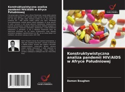 Cover-Bild zum Titel 'Konstruktywistyczna analiza pandemii HIV/AIDS w Afryce Po¿udniowej' von 'Damon Boughen'