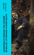 Cover-Bild zum Titel 'Ausgewählte Romane von Honoré de Balzac (15 Romane in einem Buch)' von 'Honoré de Balzac'