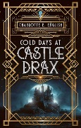 Cold Days at Castle Drax - Charlotte E. English