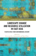 Cover-Bild zum Titel 'Landscape Change and Resource Utilization in East Asia' von ''