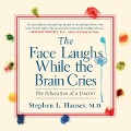The Face Laughs While the Brain Cries: The Education of a Doctor - M. D.