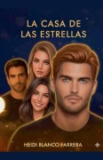 Cover-Bild zum Titel 'La Casa de las Estrellas Fama y Traición' von 'Heidi Blanco Farrera'