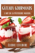 Cover-Bild zum Titel 'Gâteaux Gourmands' von 'Élodie Lefebvre'