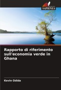 Cover-Bild zum Titel 'Rapporto di riferimento sull'economia verde in Ghana' von 'Kevin Odida'
