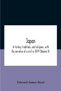 Cover-Bild zum Titel 'Japan; Its History, Traditions, And Religions, With The Narrative Of A Visit In 1879 (Volume Ii)' von 'Edward James Reed'