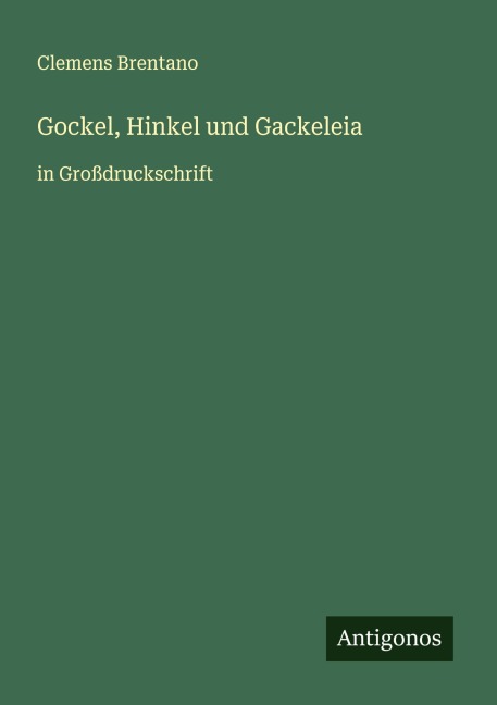 Gockel, Hinkel und Gackeleia - Clemens Brentano