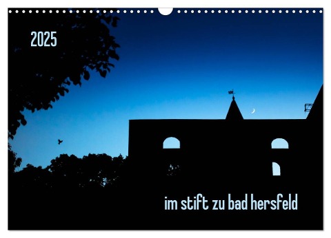 im stift zu bad hersfeld (Wandkalender 2025 DIN A3 quer), CALVENDO Monatskalender - Steffen Sennewald - Fotosachse