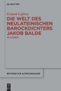 Cover-Bild zum Titel 'Die Welt des neulateinischen Barockdichters Jakob Balde' von 'Eckard Lefèvre'