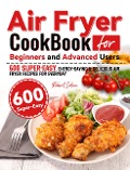 Cover-Bild zum Titel 'Air Fryer Cookbook for Beginners and Advanced Users: 600 Super-Easy, Energy-Saving & Delicious Air Fryer Recipes for Everyday' von 'Robert Salem'