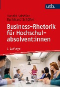 Business-Rhetorik für Hochschulabsolvent:innen - Burkhard Schäfer, Harald Schäfer