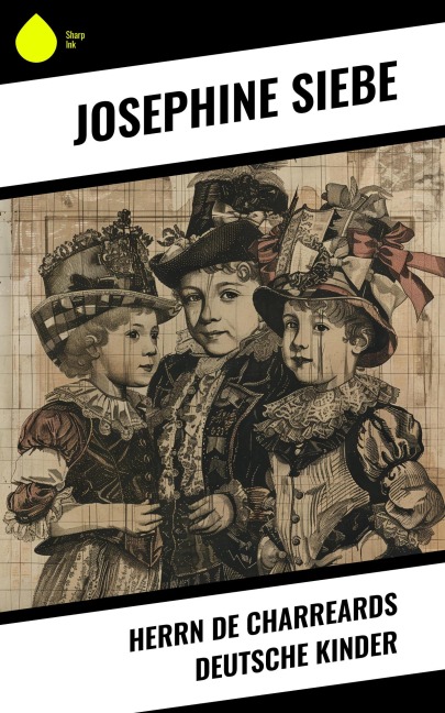 Herrn de Charreards deutsche Kinder - Josephine Siebe