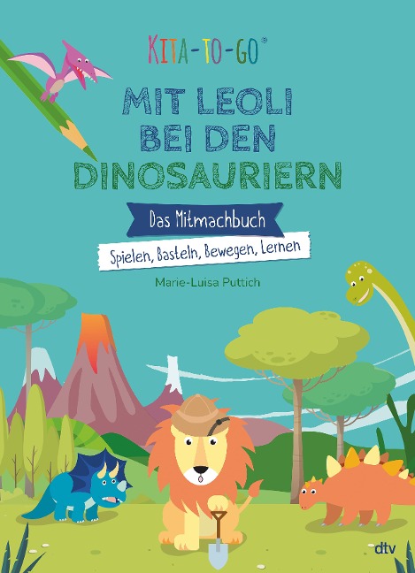 Kita-to-Go: Mit Leoli bei den Dinosauriern - Das Mitmachbuch - Spielen, Basteln, Bewegen, Lernen - Marie-Luisa Puttich