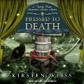Pressed to Death Lib/E - Kirsten Weiss