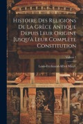 Cover-Bild zum Titel 'Histoire Des Religions De La Grèce Antique Depuis Leur Origine Jusqu'à Leur Complète Constitution; Volume 2' von 'Louis-Ferdinand-Alfred Maury'