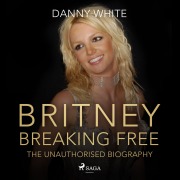 Cover-Bild zum Titel 'BRITNEY: Breaking Free' von 'Danny White'