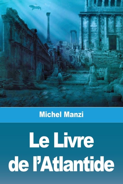Le Livre de l'Atlantide - Michel Manzi