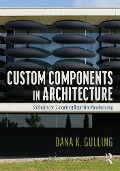 Cover-Bild zum Titel 'Custom Components in Architecture' von 'Dana Gulling'