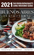 Cover-Bild zum Titel '2021 Buenos Aires Restaurants - The Food Enthusiast's Long Weekend Guide' von 'Andrew Delaplaine'