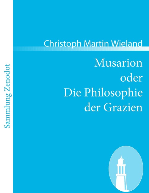 Musarion oder Die Philosophie der Grazien - Christoph Martin Wieland
