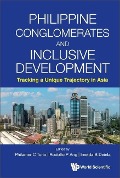 Cover-Bild zum Titel 'Philippine Conglomerates and Inclusive Development: Tracking a Unique Trajectory in Asia' von ''