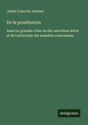 Cover-Bild zum Titel 'De la prostitution' von 'Julien Francois Jeannel'