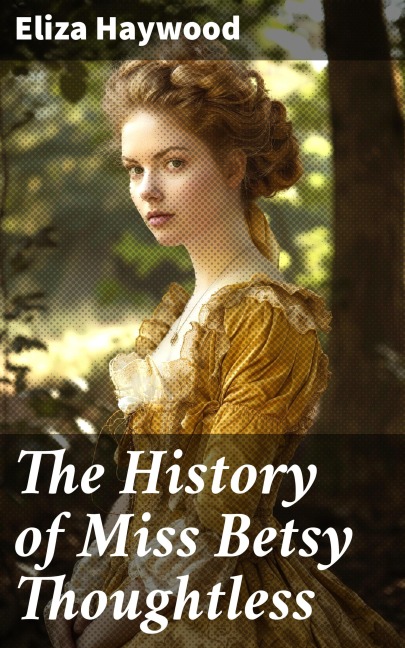 The History of Miss Betsy Thoughtless - Eliza Haywood