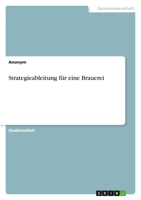 Strategieableitung für eine Brauerei - Anonymous
