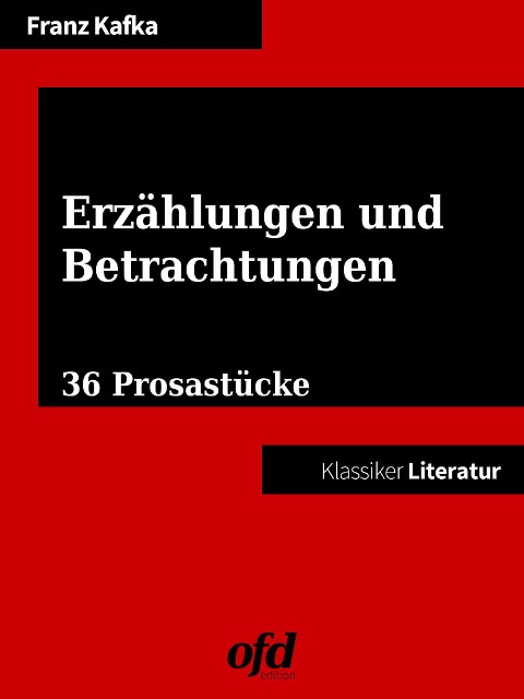 Erzählungen und Betrachtungen - Franz Kafka