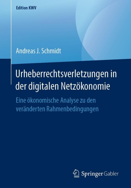 Urheberrechtsverletzungen in der digitalen Netzökonomie - Andreas J. Schmidt