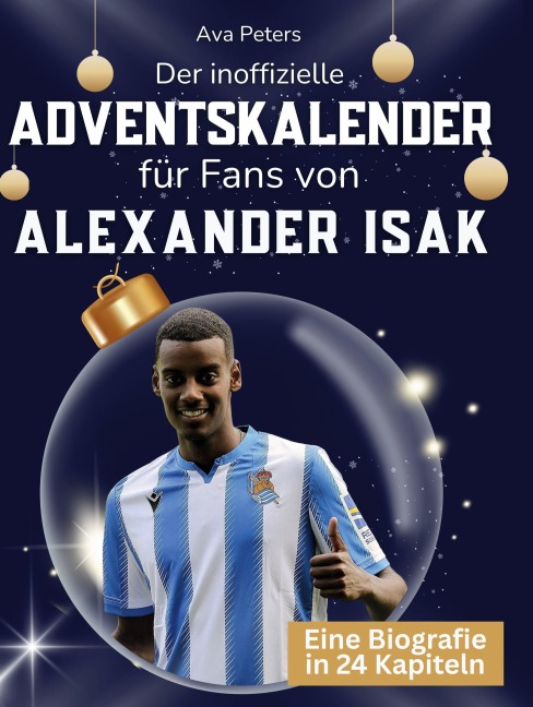 Der inoffizielle Adventskalender für Fans von Alexander Isak - Ava Peters