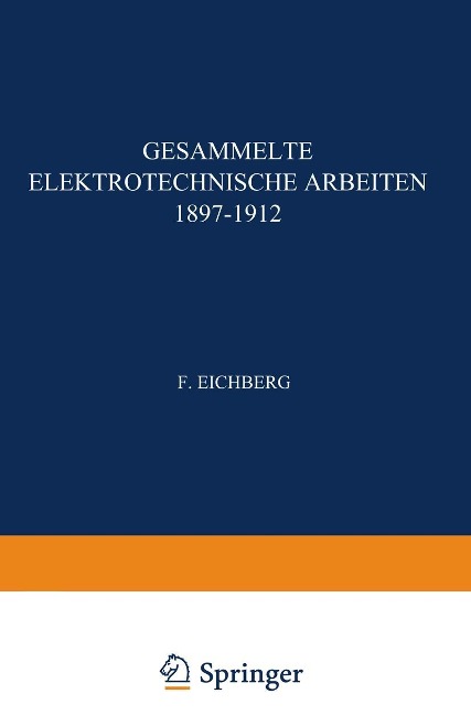 Gesammelte Elektrotechnische Arbeiten 1897-1912 - F. Eichberg