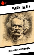 Cover-Bild zum Titel 'Unterwegs und Daheim' von 'Mark Twain'