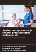 Cover-Bild zum Titel 'Spo¿eczne reprezentacje ¿mierci przez personel piel¿gniarski' von 'Kaio Vinícius Paiva Albarado, Lizangela Dias Magno, Edna Ferreira Coelho Galvão'