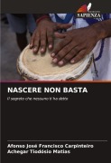 Cover-Bild zum Titel 'NASCERE NON BASTA' von 'Afonso José Francisco Carpinteiro, Achegar Tiodósio Matias'