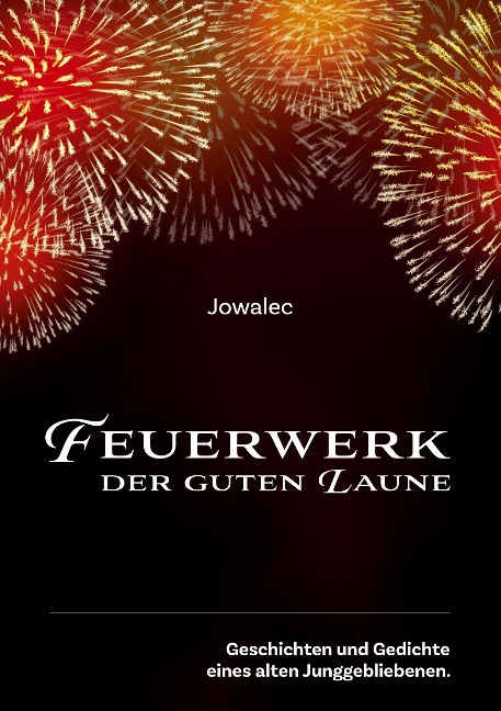 Feuerwerk der guten Laune - Josef W. Eckel