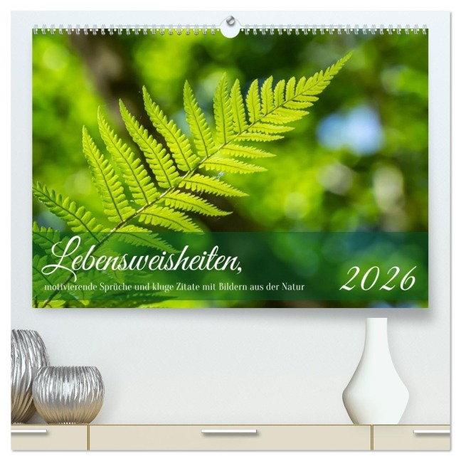 Lebensweisheiten, motivierende Sprüche und kluge Zitate mit Bildern der Natur (hochwertiger Premium Wandkalender 2026 DIN A2 quer), Kunstdruck in Hochglanz - Angela Rohde