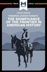 An Analysis of Frederick Jackson Turner's The Significance of the Frontier in American History - Joanna Dee Das, Joseph Tendler