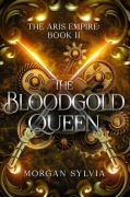 Cover-Bild zum Titel 'The Bloodgold Queen (The Aris Empire, #2)' von 'Morgan Sylvia'