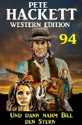 Cover-Bild zum Titel 'Und dann nahm Bill den Stern: Pete Hackett Western Edition 94' von 'Pete Hackett'