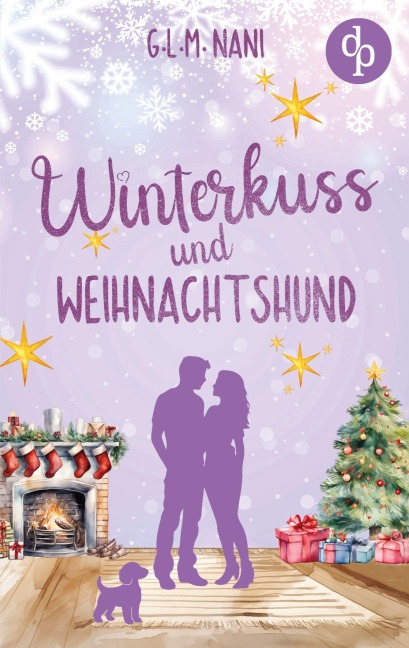 Winterkuss und Weihnachtshund | Eine romantische Feel Good Romance zur Winterzeit - G. L. M. Nani