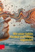Cover-Bild zum Titel 'Wie unser Gehirn Denken und Fühlen organisiert' von 'Gerd Leidig'
