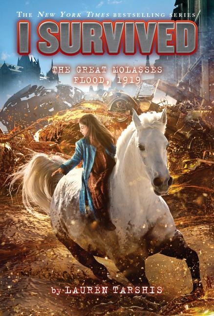 I Survived the Great Molasses Flood, 1919 (I Survived #19) - Lauren Tarshis