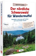 Cover-Bild zum Titel 'Der nördliche Schwarzwald für Wandermuffel' von 'Dieter Buck'
