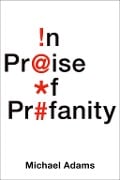 In Praise of Profanity - Michael Adams