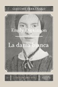Cover-Bild zum Titel 'Emily Dickinson. La dama bianca' von 'Giacomo Ferraiuolo'